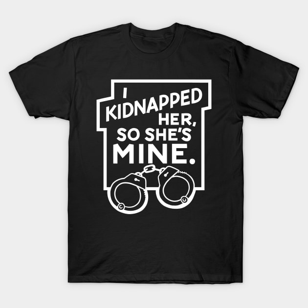 Kidnapped Her T-Shirt by polliadesign